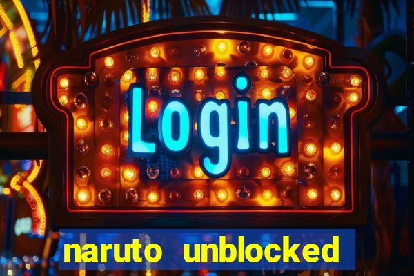 naruto unblocked games 76