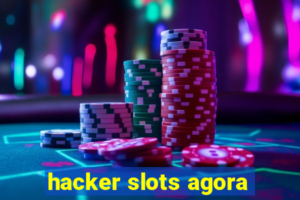 hacker slots agora