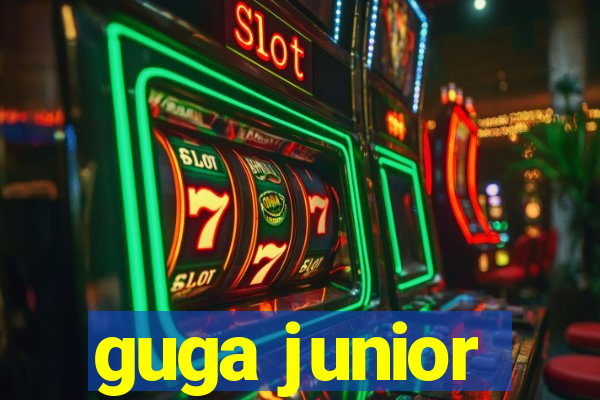 guga junior