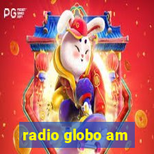 radio globo am