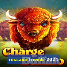 ressaca friends 2024