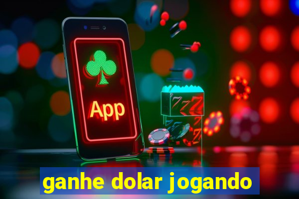 ganhe dolar jogando