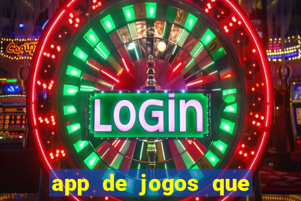 app de jogos que dao dinheiro de verdade