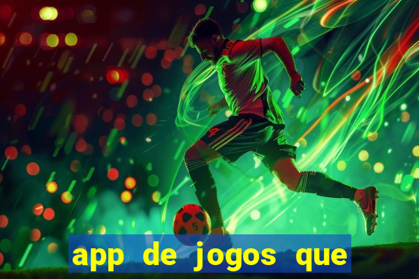 app de jogos que dao dinheiro de verdade