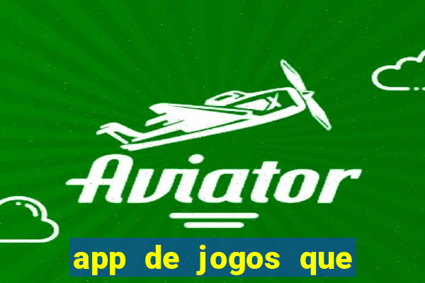 app de jogos que dao dinheiro de verdade