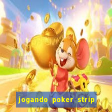 jogando poker strip com a mae