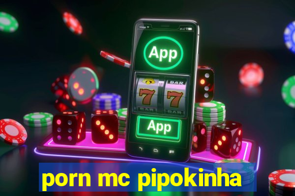 porn mc pipokinha