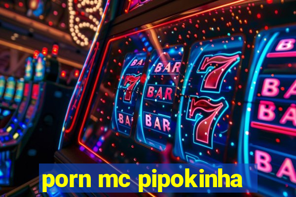 porn mc pipokinha