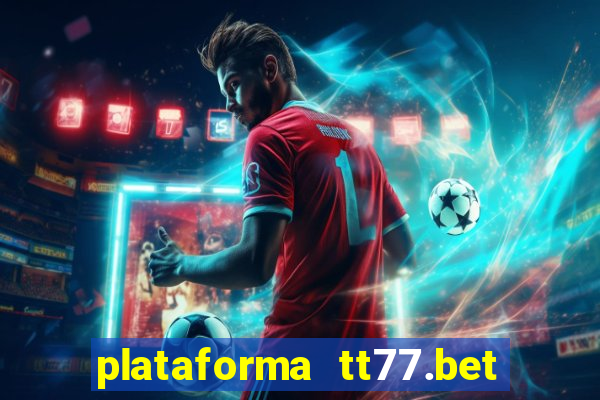 plataforma tt77.bet paga mesmo