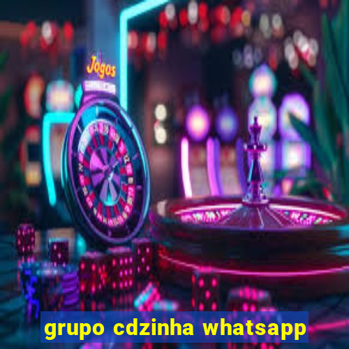 grupo cdzinha whatsapp