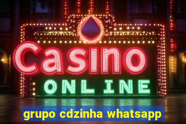 grupo cdzinha whatsapp