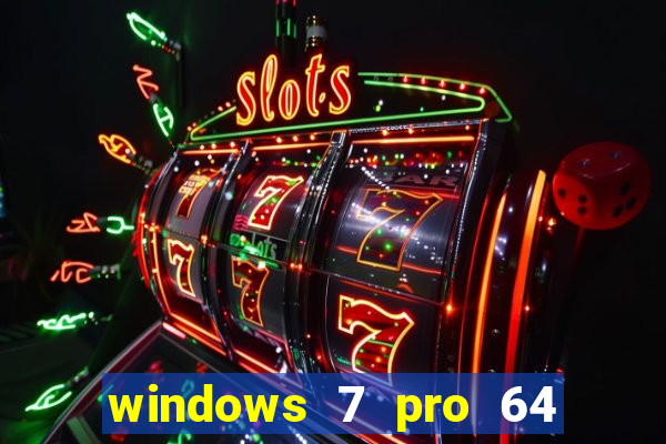 windows 7 pro 64 bits iso download