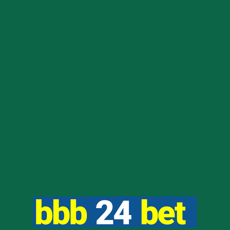 bbb 24 bet