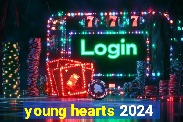 young hearts 2024