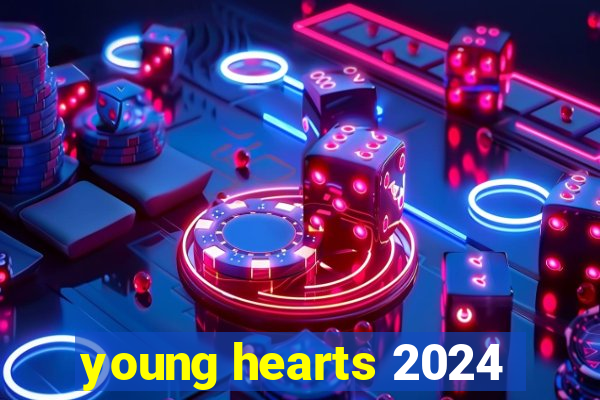 young hearts 2024