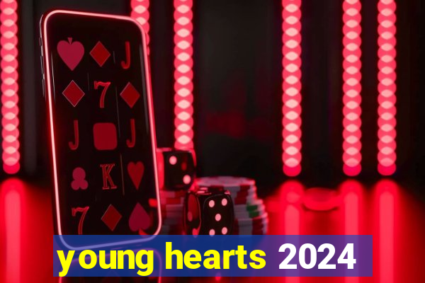 young hearts 2024