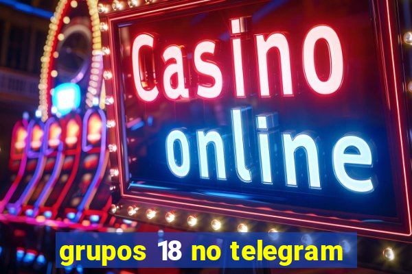 grupos 18 no telegram