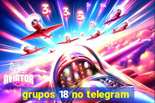 grupos 18 no telegram