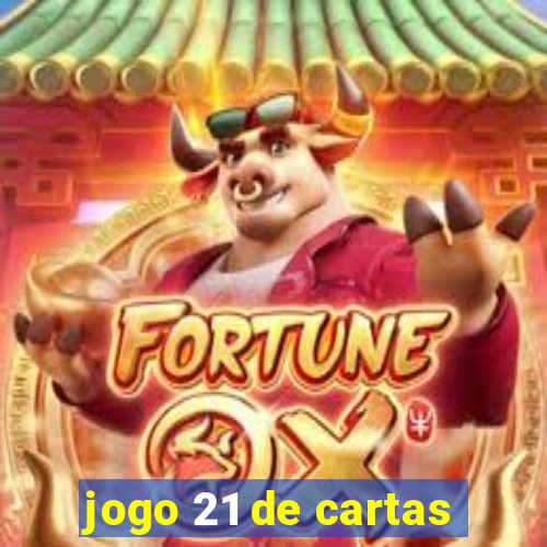 jogo 21 de cartas