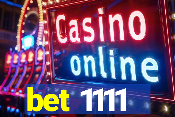 bet 1111