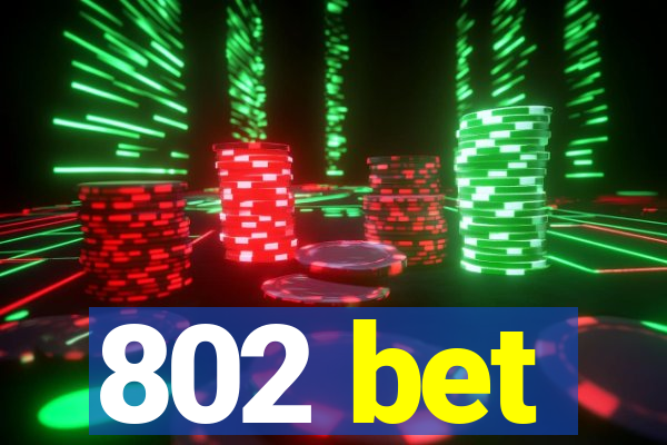 802 bet