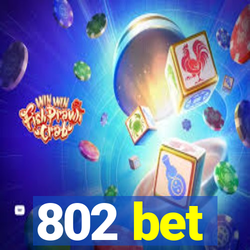 802 bet