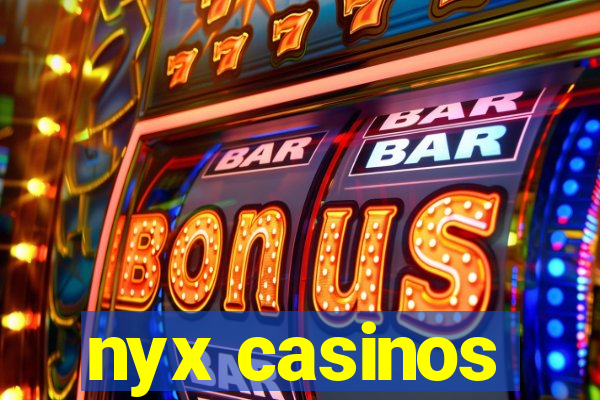 nyx casinos