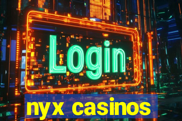 nyx casinos