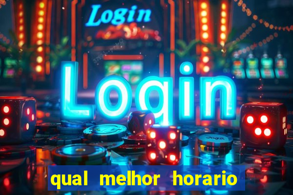 qual melhor horario para jogar pixbet