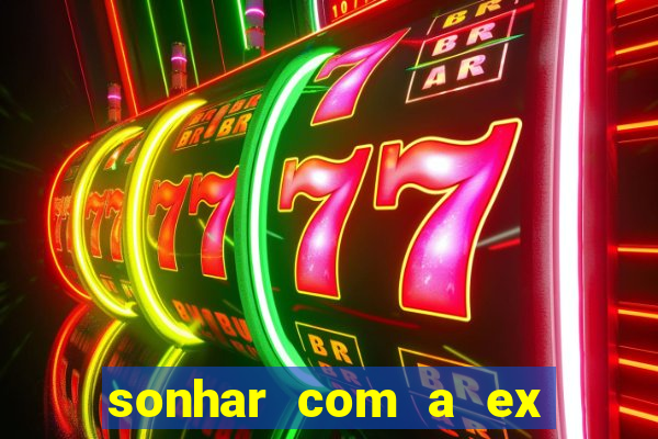 sonhar com a ex do meu marido jogo do bicho