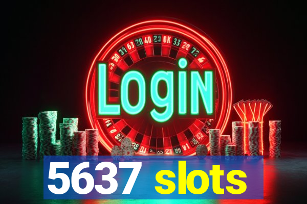 5637 slots