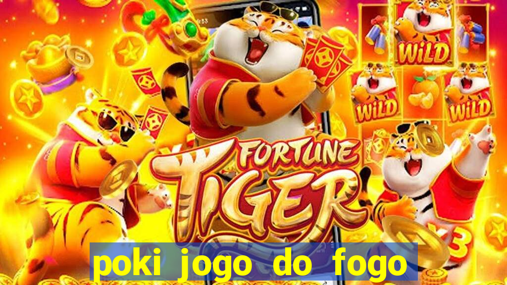 poki jogo do fogo e agua