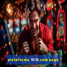 plataforma 1010.com paga