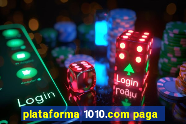 plataforma 1010.com paga