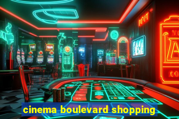 cinema boulevard shopping