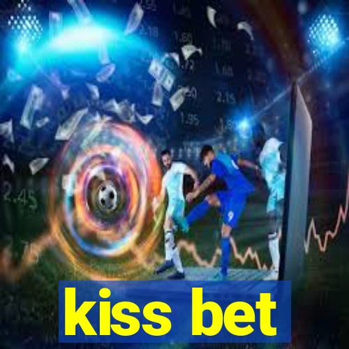 kiss bet