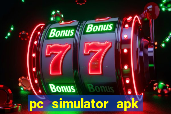 pc simulator apk dinheiro infinito