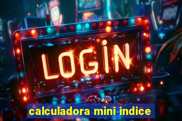 calculadora mini indice