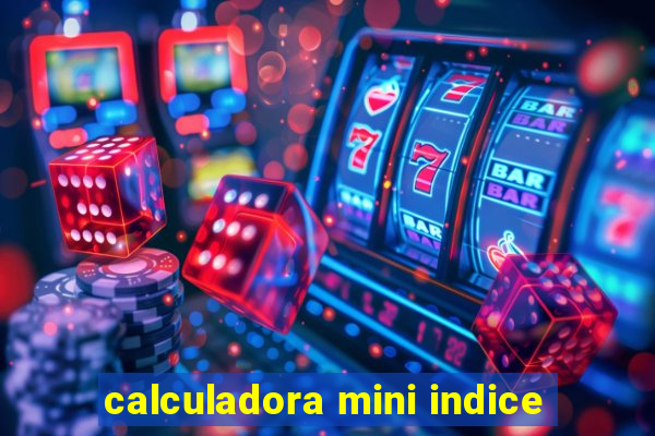 calculadora mini indice