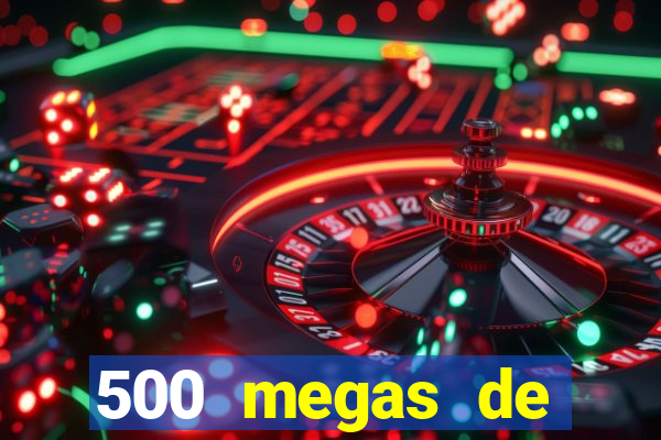 500 megas de internet equivale a quantos gigas