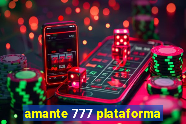 amante 777 plataforma