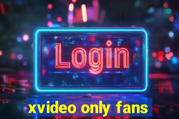 xvideo only fans