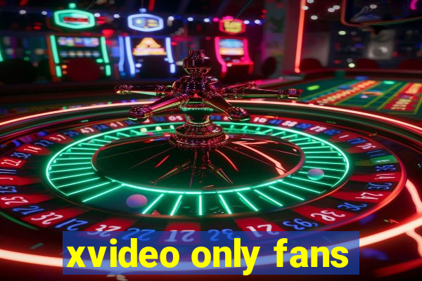 xvideo only fans