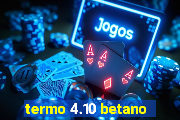 termo 4.10 betano