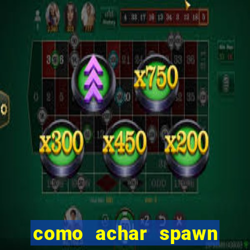 como achar spawn de blaze