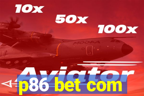 p86 bet com