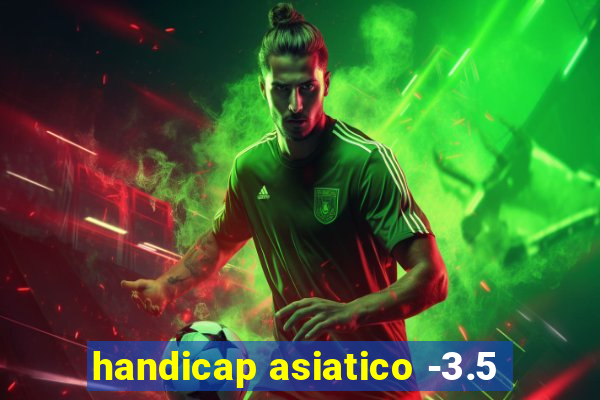 handicap asiatico -3.5