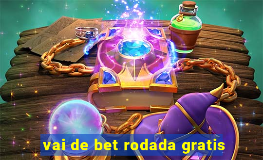 vai de bet rodada gratis