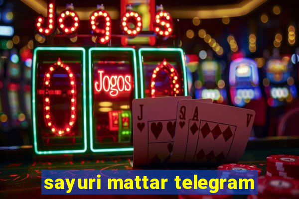 sayuri mattar telegram