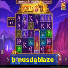 b么nusdablaze